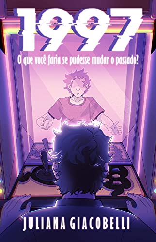Ler 1997: O que você faria se pudesse mudar o passado?, do autor Juliana Giacobelli Ler 1997: O que você faria se pudesse mudar o passado?, do autor Juliana Giacobelli