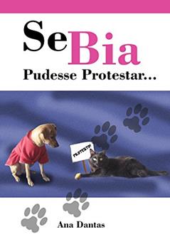 Se Bia pudesse protestar..., do autor Ana Dantas