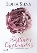 Ler Destinos Quebrados: Há amores que nunca terminam, do autor Sofia Silva Ler Destinos Quebrados: Há amores que nunca terminam, do autor Sofia Silva