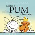 Ler Soltei o Pum na banheira (Livro de banho), do autor Blandina Franco Ler Soltei o Pum na banheira (Livro de banho), do autor Blandina Franco