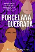 Ler Porcelana Quebrada, do autor Brunah Gonçalves