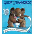Ler Quem está no banheiro?, do autor Jeanne Willis Ler Quem está no banheiro?, do autor Jeanne Willis