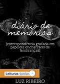 Ler diário de memórias: correspondência grafada em papelote encharcado de lembranças, do autor Luz Ribeiro