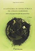 Ler A categoria de esfera pública em Jürgen Habermas: para uma reconstrução da autocrítica, do autor Jorge Adriano Lubenow