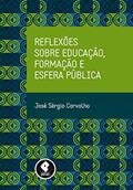 Ler Reflexões sobre Educação, Formação e Esfera Pública, do autor José Sérgio Carvalho