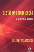 Ler Gestão da Comunicação na Esfera Pública Municipal, do autor Nelson Costa Fossatti Ler Gestão da Comunicação na Esfera Pública Municipal, do autor Nelson Costa Fossatti