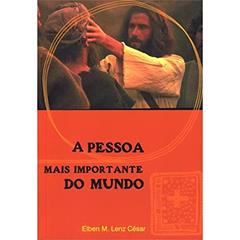 Pessoa Mais Importante do Mundo, A, do autor Elben Magalhães Lenz César