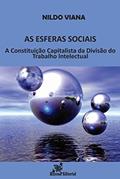 Ler As Esferas Sociais: A Constituição Capitalista da Divisão do Trabalho Intelectual, do autor Nildo Viana Ler As Esferas Sociais: A Constituição Capitalista da Divisão do Trabalho Intelectual, do autor Nildo Viana
