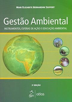 Gestão Ambiental: Instrumentos, Esferas De Ação E Educação Ambiental, do autor Mari Elizabete Bernardini Seiffert