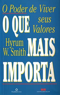 O que mais importa, do autor Hyrum W. Smith