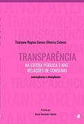 Ler Transparência na Esfera Pública e nas Relações de Consumo, do autor Thatyane Regina Gomes Oliveira Colares Ler Transparência na Esfera Pública e nas Relações de Consumo, do autor Thatyane Regina Gomes Oliveira Colares