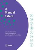 Ler O Manual Esfera; Carta Humanitária e Normas Mínimas para Resposta Humanitária, do autor Sphere Association; Asssociação Irdin Editora Ler O Manual Esfera; Carta Humanitária e Normas Mínimas para Resposta Humanitária, do autor Sphere Association; Asssociação Irdin Editora