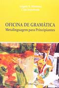 Ler Oficina De Gramatica - Metalinguagem Para Principiantes, do autor Sepulveda, Cida^Kleiman, Angela B. Ler Oficina De Gramatica - Metalinguagem Para Principiantes, do autor Sepulveda, Cida^Kleiman, Angela B.