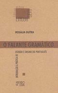 Ler O Falante Gramático: Introdução à Prática de Estudo e Ensino do Português, do autor Rosália Dutra Ler O Falante Gramático: Introdução à Prática de Estudo e Ensino do Português, do autor Rosália Dutra