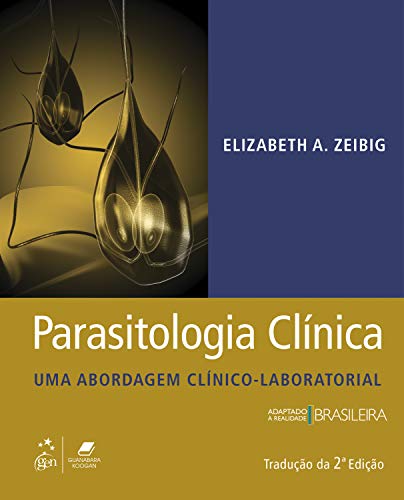 Ler Parasitologia Clínica: Uma Abordagem Clínico-Laboratorial, do autor Elizabeth Zeibig Ler Parasitologia Clínica: Uma Abordagem Clínico-Laboratorial, do autor Elizabeth Zeibig