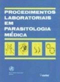 PROCEDIMENTOS LABORAT. EM PARASITOLOGIA MEDICA, do autor OMS