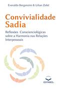 Ler Convivialidade Sadia: Reflexões Conscienciológicas sobre a Harmonia nas Relações Interpessoais, do autor Everaldo Bergonzini; Lilian Zolet
