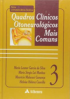 Quadros Clínicos Otoneurológicos Mais Comuns (Volume 3), do autor Heloisa Helena Caovilla; Maurício Malavasi Ganança; Mário Sérgio Lei Munhoz; Maria Leonor Garcia da Silva