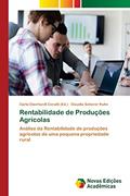 Ler Rentabilidade de Produções Agrícolas: Análise da Rentabilidade de produções agrícolas de uma pequena propriedade rural, do autor Claudia Scherer Kuhn