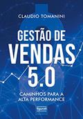 Ler Gestão de vendas 5.0: Caminhos para a alta performance, do autor Claudio Tomanini