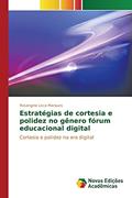 Ler Estratégias de cortesia e polidez no gênero fórum educacional digital: Cortesia e polidez na era digital, do autor Licca Marques Rosangela