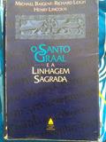 Ler O Santo Graal e a Linhagem Sagrada, do autor Henry Lincoln; Richard Leigh; Michael Baigent