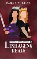 Ler Linhagens Reais (Dark Queens Livro 3), do autor Danny A. Silva
