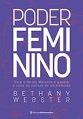 Ler Poder feminino: Cure a Ferida Materna e quebre o ciclo da cultura do patriarcado, do autor Bethany Webster