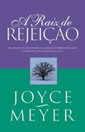 Ler A Raiz de Rejeição, do autor Joyce Meyer