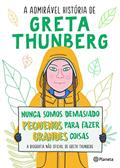 Ler A Admirável História de Greta Thunberg A biografia não oficial de Greta Thunberg, do autor Valentina Camerini