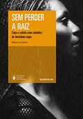 Ler Sem perder a raiz - Nova Edição: Corpo e cabelo como símbolos da identidade negra, do autor Nilma Lino Gomes