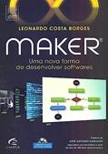 Ler Maker. Uma Nova Forma de Desenvolver Softwares, do autor Leonardo Costa Borges