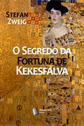 Ler O Segredo da Fortuna de Kekesfalva, do autor Stefan Zweig