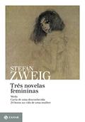 Ler Três novelas femininas: Medo, Carta de uma desconhecida e 24 horas na vida de uma mulher, do autor Stefan Zweig
