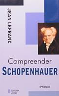 Ler Compreender Schopenhauer, do autor Jean Lefranc Ler Compreender Schopenhauer, do autor Jean Lefranc