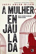 Ler A mulher enjaulada - Departamento Q - vol. 1, do autor Jussi Adler Olsen Ler A mulher enjaulada - Departamento Q - vol. 1, do autor Jussi Adler Olsen