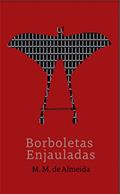 Ler Borboletas Enjauladas: Contos Eróticos sobre mulhers em cárcere no estado do Pará, do autor Marcionila Mendes Almeida Ler Borboletas Enjauladas: Contos Eróticos sobre mulhers em cárcere no estado do Pará, do autor Marcionila Mendes Almeida