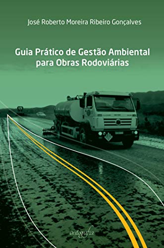 Ler Guia prático de gestão ambiental para obras rodoviárias, do autor José Roberto Moreira Ribeiro Gonçalves Ler Guia prático de gestão ambiental para obras rodoviárias, do autor José Roberto Moreira Ribeiro Gonçalves