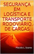 Ler SEGURANÇA EM LOGÍSTICA E TRANSPORTE RODOVIÁRIO DE CARGAS, do autor Plácido L. Soares