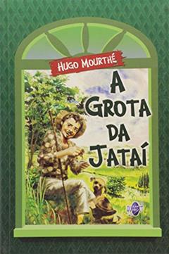 A Grota da Jatai, do autor Hugo Mourthe