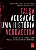 Ler Falsa acusação - uma história verdadeira, do autor Christian Miller; Ken Armstrong