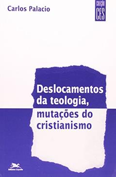 Deslocamentos da Teologia Mutações do Cristianismo, do autor Palacio-Carlos