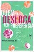 Ler Quem desloca tem preferência: Ensaios sobre futebol, jornalismo e literatura, do autor Marcelino Rodrigues da Silva