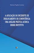 Ler A APLICAÇÃO DO INCIDENTE DE DESLOCAMENTO DE COMPETÊNCIA: UMA ANÁLISE PRÁTICA ACERCA DESSE INSTITUTO, do autor Mariana Pugliesi Lustosa