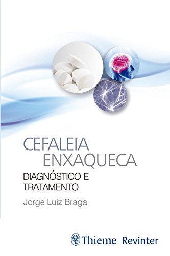 Ler Cefaleia Enxaqueca: Diagnóstico e Tratamento, do autor Jorge Luiz Braga
