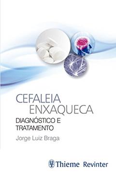 Cefaleia Enxaqueca: Diagnóstico e Tratamento, do autor Jorge Luiz Braga