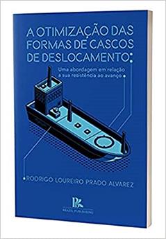 A Otimização Das Formas De Cascos De Deslocamento, do autor Rodrigo Loureiro Prado Alvare