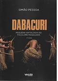 Ler Dabacuri: Pequena Antologia do folclore manauara, do autor Simão Pessoa Ler Dabacuri: Pequena Antologia do folclore manauara, do autor Simão Pessoa