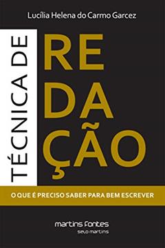 Técnica de redação: O que é preciso saber para bem escrever, do autor Lucília Helena do Carmo Garcez
