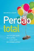 Ler Perdão total: Um livro para quem não se perdoa e para quem não consegue perdoar, do autor Maurício Zágari Ler Perdão total: Um livro para quem não se perdoa e para quem não consegue perdoar, do autor Maurício Zágari